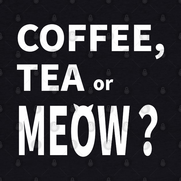 COFFEE, TEA or MEOW? by MoreThanThat